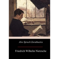 Also sprach Zarathustra: Ein Buch für Alle und Keinen
