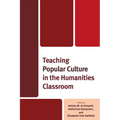 Teaching Popular Culture in the Humanities Classroom