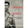 Traitor by Default: The Trials of Kanao Inouye, the Kamloops Kid