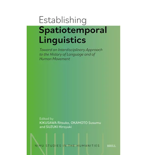 Establishing Spatiotemporal Linguistics: Toward an Interdisciplinary Approach to the History of Language and of Human Movement