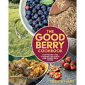 The Good Berry Cookbook: Harvesting and Cooking Wild Rice and Other Wild Foods