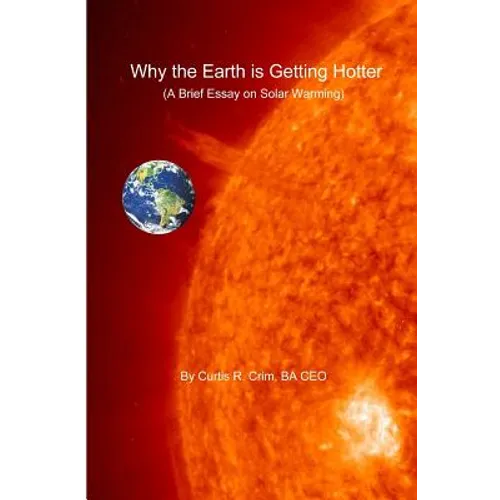 Why the Earth is Getting Hotter: A Brief Essay on Solar Warming