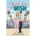 Just One Wish: A YA Romantic Comedy