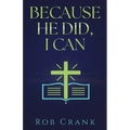 Because He Did, I Can