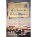 The French Love Affair: A true narrative of events surrounding the Nazi occupation of France...