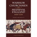 Warrior Churchmen of Medieval England, 1000-1250: Theory and Reality
