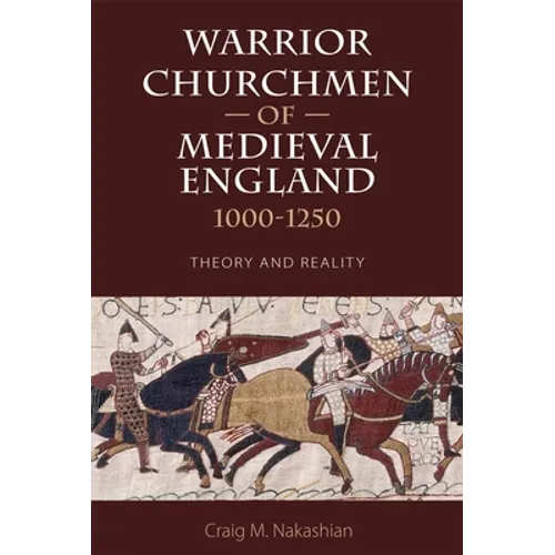 Warrior Churchmen of Medieval England, 1000-1250: Theory and Reality