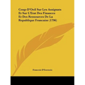 Coup-D'Oeil Sur Les Assignats Et Sur L'Etat Des Finances Et Des Ressources De La Republique Francaise (1796)