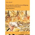 Hexenglaube und Hexenverfolgung in den österreichischen Alpenländern: In Fraktur