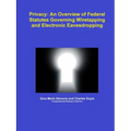 Privacy: An Overview of Federal Statutes Governing Wiretapping and Electronic Eavesdropping