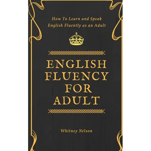 English Fluency For Adult - How to Learn and Speak English Fluently as an Adult