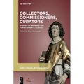 Collectors, Commissioners, Curators: Studies in Medieval Art Inspired by Stephen Fliegel
