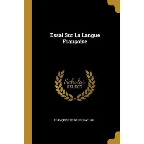 Essai Sur La Langue Françoise
