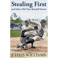 Stealing First and Other Old-Time Baseball Stories