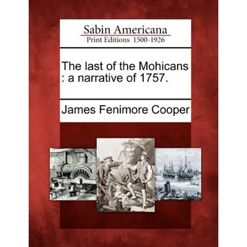The Last of the Mohicans: A Narrative of 1757.