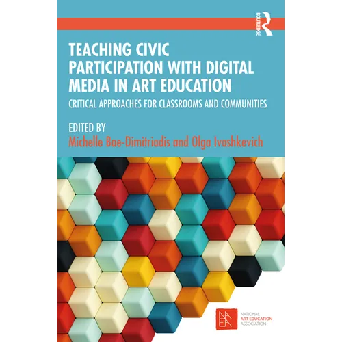 Teaching Civic Participation with Digital Media in Art Education: Critical Approaches for Classrooms and Communities