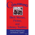 Conjuring: Black Women, Fiction, and Literary Tradition