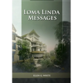 Loma Linda Messages: Large Print Unpublished Testimonies Edition, Country living Counsels, 1844 made simple, counsels to the adventist pioneers