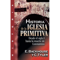 Historia de la Iglesia Primitiva: Desde El Siglo I Hasta La Muerte de Constantino