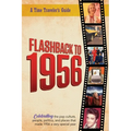Flashback to 1956 - A Time Traveler's Guide: Perfect birthday or wedding anniversary gift for anyone born or married in 1956. For friends, parents or