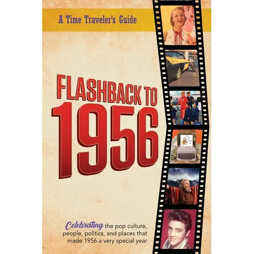 Flashback to 1956 - A Time Traveler's Guide: Perfect birthday or wedding anniversary gift for anyone born or married in 1956. For friends, parents or