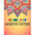 Coloring book geometric pattern: An Adult Coloring Book Relaxing And Stress Relieving Adult Coloring Books