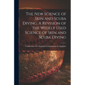 The New Science of Skin and Scuba Diving. A Revision of the Widely Used Science of Skin and Scuba Diving