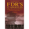 FDR's 12 Apostles: The Spies Who Paved The Way For The Invasion Of North Africa