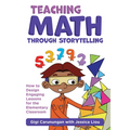 Teaching Math Through Storytelling: How to Design Engaging Lessons for the Elementary Classroom