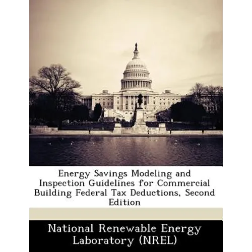 Energy Savings Modeling and Inspection Guidelines for Commercial Building Federal Tax Deductions, Second Edition