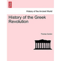 History of the Greek Revolution. Vol. I