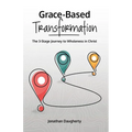 Grace-Based Transformation: The 3-Stage Journey to Wholeness in Christ