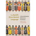 The Aaniiih (Gros Ventre) Language: A Revitalization Reference Grammar