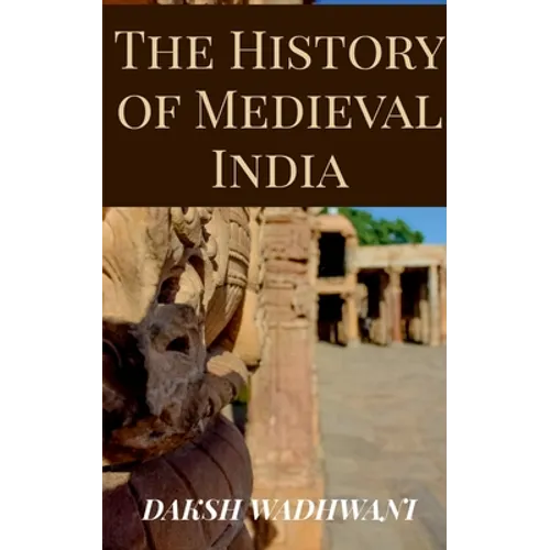 The History of Medieval India