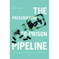 The Prescription-To-Prison Pipeline: The Medicalization and Criminalization of Pain