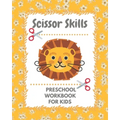 Scissor skills preschool workbook: A fun cuting activity book for children Scissor Practice for Preschool