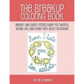 The Breakup Coloring Book: Sweary and Sassy Stress Relief for Divorce, Break Ups, and Other Very Adult Situations