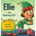 Ellie the Tooting Elf: A Story About an Elf Who Toots (Farts)