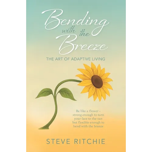 Bending with the Breeze: The Art of Adaptive Living
