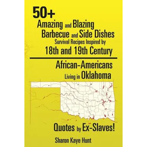 0+ Amazing and Blazing Barbeque and Side Dishes Survival Recipes Inspired by 18th and 19th Century African-Americans Living in Oklahoma Quotes by Ex-S