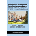 Developing an Intersectional Consciousness and Praxis: Moving Toward Antiracist Efforts in Higher Education