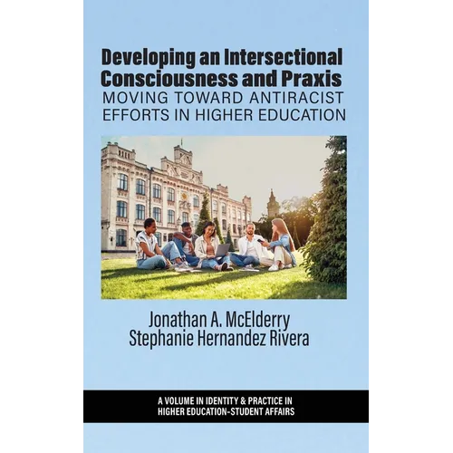 Developing an Intersectional Consciousness and Praxis: Moving Toward Antiracist Efforts in Higher Education