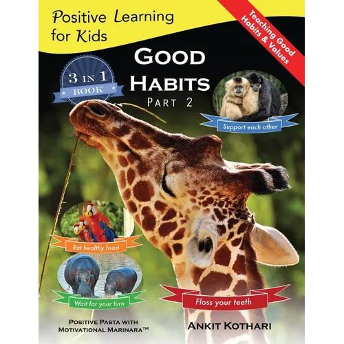 Good Habits Part 2: A 3-in-1 unique book teaching children Good Habits, Values as well as types of Animals