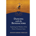 Dancing with the Benefactors: Exploring the Wisdom of the Flower Oranment Sutra: Exploring the Wisdom of the Flower Orament Sutra