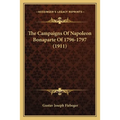 The Campaigns Of Napoleon Bonaparte Of 1796-1797 (1911)
