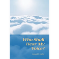 Who Shall Hear My Voice