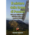 Il mistero della Croce di Pauciuri: Sulle tracce dell'abate Ursus, dell'Ordine di Sion e dei templari in Calabria
