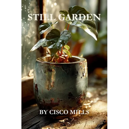 Still Garden: Grief is not for the faint of heart.