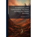 A Geologic And Topographic Section Across Southern Indiana
