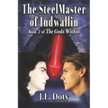The SteelMaster of Indwallin: Epic Fantasy of Magic, Witches and Demon Halfmen